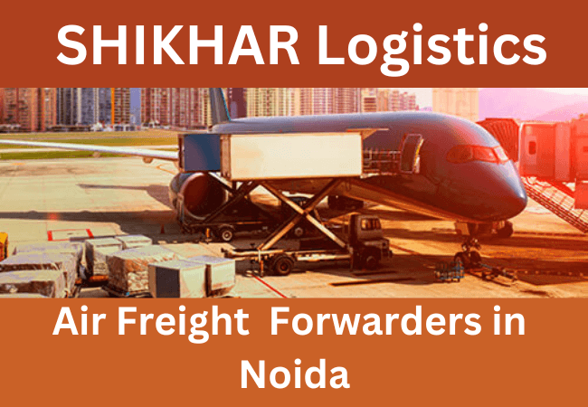 Best Air Freight Forwarders in Noida – SHIKHAR Logistics