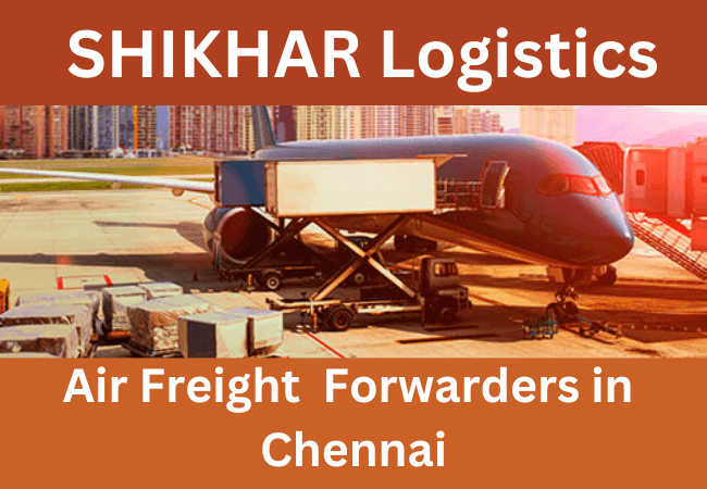 SHIKHAR Logistics: Leading Air Freight Forwarders in Chennai