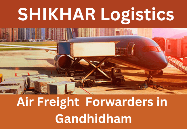 SHIKHAR Logistics: Best Air Freight Forwarders in Gandhidham