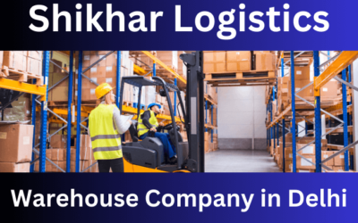 Best Warehouse Company in Delhi – Shikhar Logistics