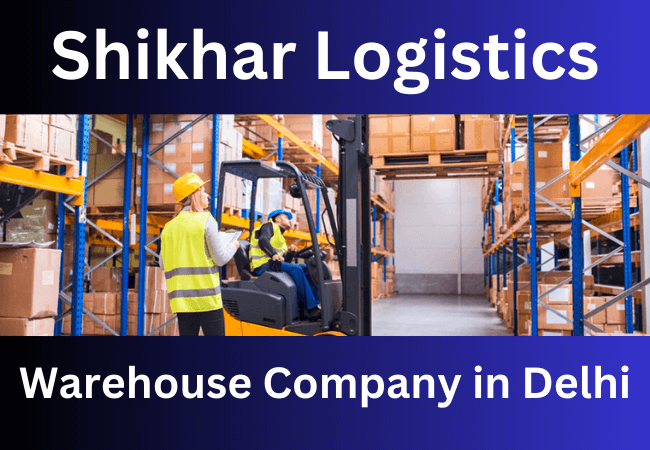 Best Warehouse Company in Delhi – Shikhar Logistics