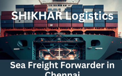 Best Sea Freight Forwarders in Chennai: SHIKHAR Logistics