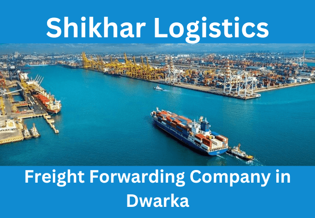 Freight Forwarding Company in Dwarka – Shikhar Logistics