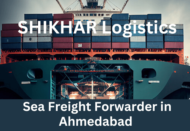 SHIKHAR Logistics: Top Sea Freight Forwarders in Ahmedabad