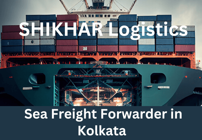 SHIKHAR Logistics: Top Sea Freight Forwarders in Kolkata